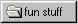 fun stuff
